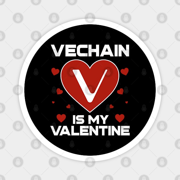 Vechain Is My Valentine VET Coin To The Moon Crypto Token Cryptocurrency Blockchain Wallet Birthday Gift For Men Women Kids Magnet by Thingking About